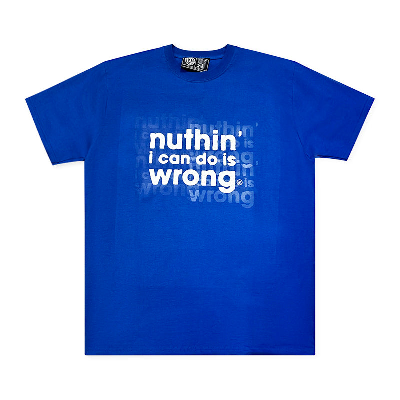 T-shirt 'Nuthin in can do is wrong' Blue | g8dfellas.club